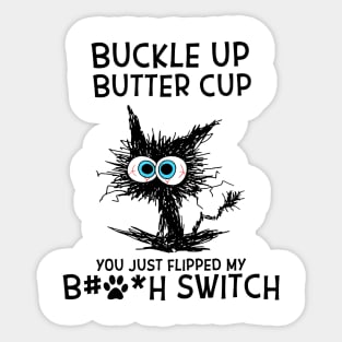 Cat Buckle Up Butter Cup You Just Flipped My Bitch Switch Sticker